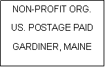 Text Box: NON-PROFIT ORG.
US. POSTAGE PAID
GARDINER, MAINE